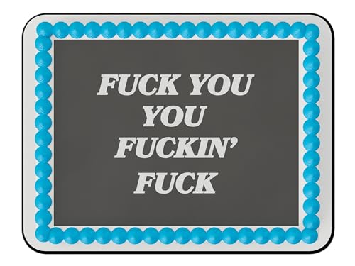 Whimsical Practicality's Rip N Dip F*ck You You Fuckin' F*ck Edible Icing Image Cake Topper